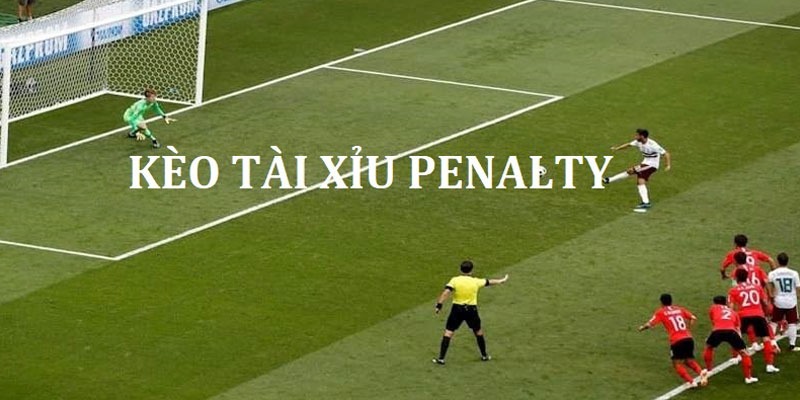 Giải thích kèo tài xỉu Penalty cơ bản dành cho thành viên mới