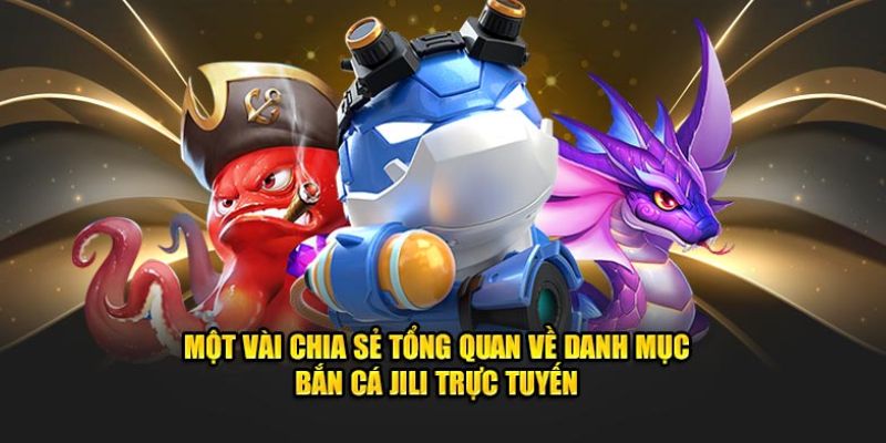 Giới thiệu tổng quan sân chơi bắn cá JILI OLE777